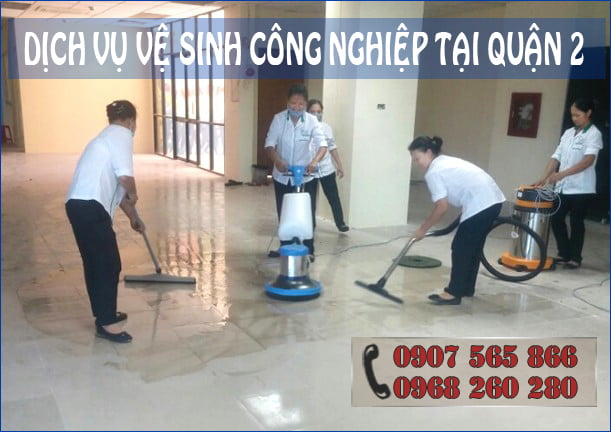 Dịch vụ vệ sinh công nghiệp tại Quận 2 giá rẻ nhưng chất lượng tốt