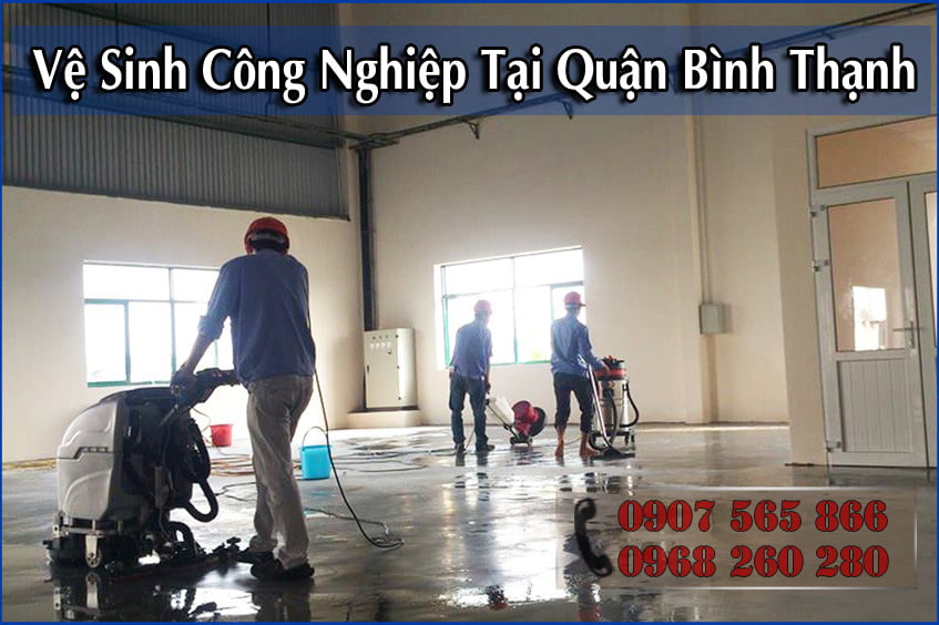 Chuyên vệ sinh công nghiệp tại Quận Bình Thạnh – 0907565866
